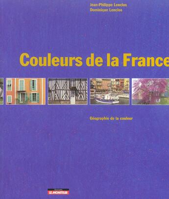 Couverture du livre « Couleurs de la France » de Jean-Philippe Lenclos aux éditions Le Moniteur