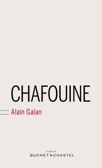 Couverture du livre « Chafouine » de Alain Galan aux éditions Buchet Chastel