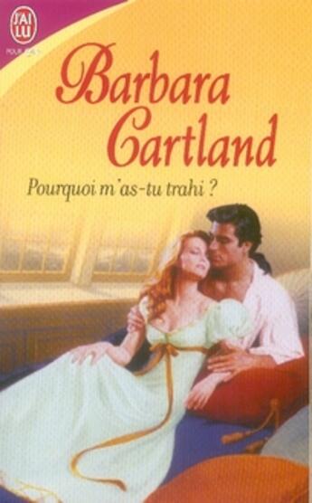 Couverture du livre « Pourquoi m'as-tu trahi ? » de Barbara Cartland aux éditions J'ai Lu