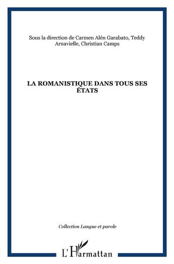 Couverture du livre « La romanistique dans tous ses états » de Christian Camps et Teddy Arnavielle et Carmen Alen Garabato aux éditions L'harmattan