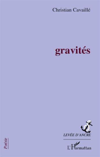 Couverture du livre « Gravités » de Christian Cavaille aux éditions L'harmattan