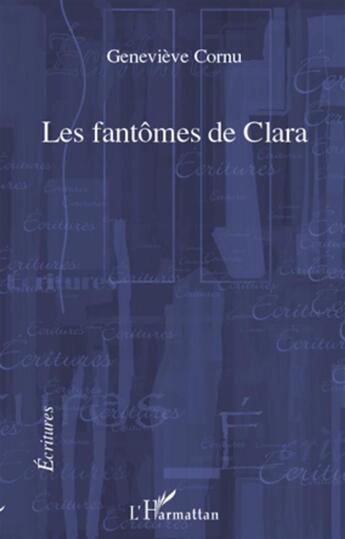 Couverture du livre « Les fantômes de Clara » de Genevieve Cornu aux éditions L'harmattan