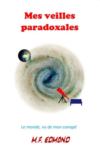 Couverture du livre « Mes veilles paradoxales ; le monde, vu de mon canapé » de M. F. Edmond aux éditions Books On Demand