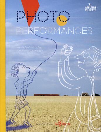 Couverture du livre « Photo performances » de Gala Vanson et Sandrine Le Guen aux éditions Actes Sud Jeunesse