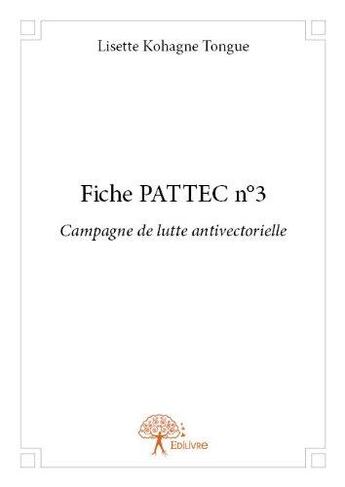 Couverture du livre « Fiche pattec n 3 - campagne de lutte antivectorielle » de Lisette Kohagne Tong aux éditions Edilivre