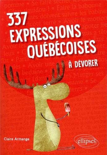 Couverture du livre « 337 expressions quebecoises a devorer » de Claire Armange aux éditions Ellipses Marketing