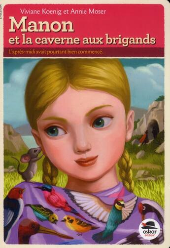 Couverture du livre « Manon et la caverne aux brigands » de Viviane Koenig et Annie Moser et Hua Ling Xu aux éditions Oskar