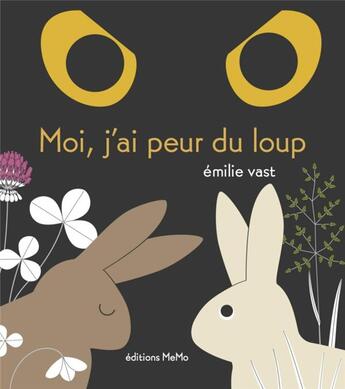 Couverture du livre « Moi, j'ai peur du loup... » de Emilie Vast aux éditions Memo