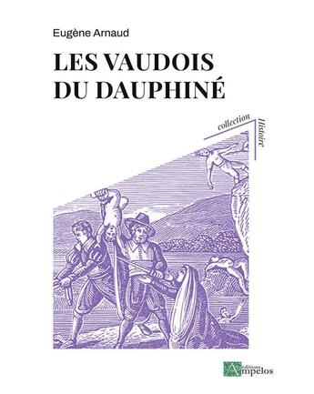 Couverture du livre « Les Vaudois du Dauphiné : de leur origine jusqu'à la Réforme » de Eugène Arnaud aux éditions Ampelos