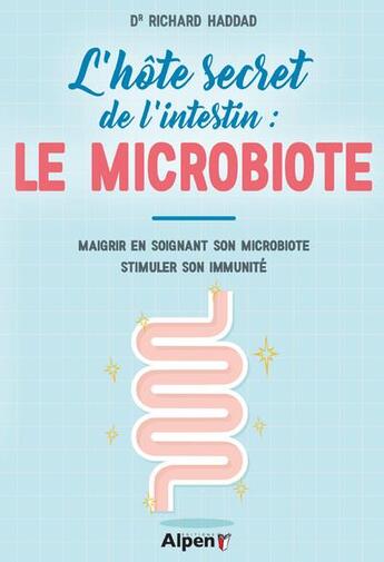 Couverture du livre « L'hote secret de l'intestin : le microbiote » de Richard Haddad aux éditions Alpen