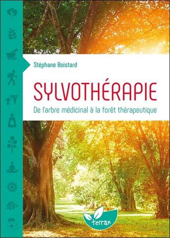 Couverture du livre « Sylvothérapie ; de l'arbre médicinal à la forêt thérapeutique » de Boistard Stephane aux éditions De Terran