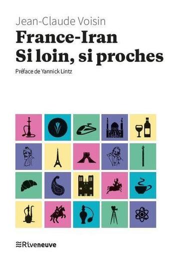 Couverture du livre « France-Iran : si loin, si proches » de Jean-Claude Voisin aux éditions Riveneuve