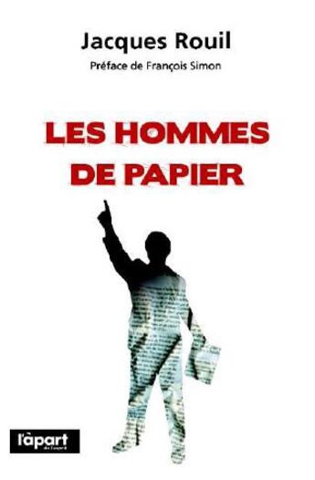 Couverture du livre « Les hommes de papier » de Jacques Rouil aux éditions L'a Part Buissonniere