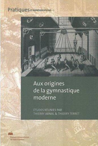 Couverture du livre « Aux origines de la gymnastiques moderne » de Terr Arnal Thierry aux éditions Pu De Valenciennes