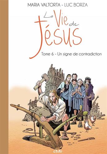 Couverture du livre « La vie de Jésus t.6 ; un signe de contradiction » de Maria Valtorta et Luc Borza aux éditions Maria Valtorta