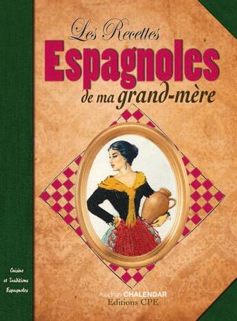 Couverture du livre « Les recettes espagnoles de nos grands-mères » de Aladren Chalendar aux éditions Communication Presse Edition