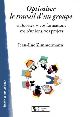 Couverture du livre « Optimiser le travail d'un groupe : 