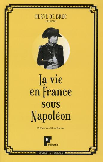 Couverture du livre « La vie en France sous Napoléon » de Hervé De Broc aux éditions Fe Editions