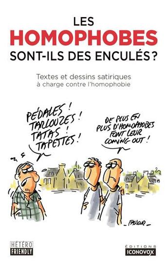 Couverture du livre « Les homophobes sont-ils des enculés ? textes et dessins satiriques à charge contre l'homophobie » de James Tanay aux éditions Iconovox