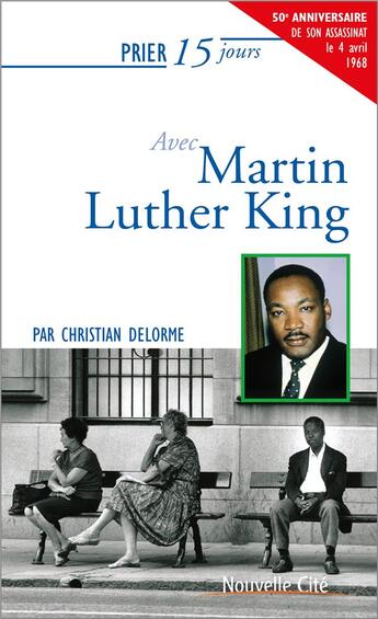 Couverture du livre « Prier 15 jours avec... Tome 30 : Martin Luther King » de Christian Delorme aux éditions Nouvelle Cite