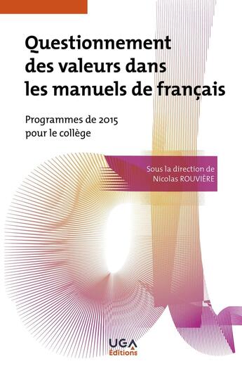 Couverture du livre « Questionnement des valeurs dans les manuels de français : Programmes de 2015 pour le collège » de Nicolas Rouviere aux éditions Uga Éditions