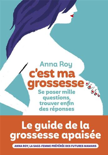 Couverture du livre « C'est ma grossesse : se poser mille questions, trouver enfin des réponses » de Anna Roy aux éditions L'iconoclaste