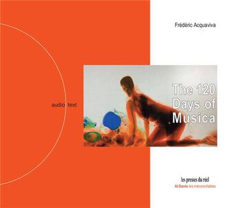 Couverture du livre « The 120 days of musica » de Frederic Acquaviva aux éditions Les Presses Du Reel