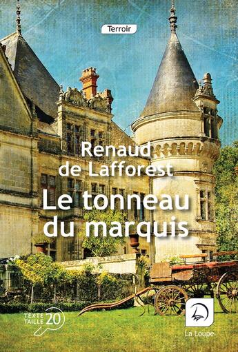 Couverture du livre « Le tonneau du marquis » de Renaud De Lafforest aux éditions Editions De La Loupe