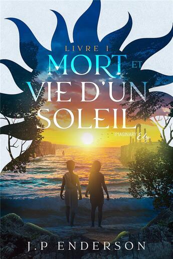 Couverture du livre « Mort et vie d'un soleil Tome 1 » de J. P. Enderson aux éditions Publilivre