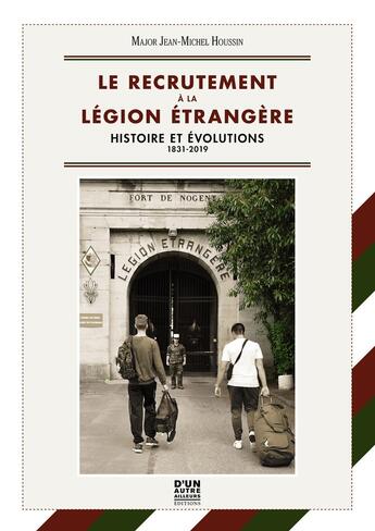 Couverture du livre « Le recrutement à la Légion étrangère : histoire et évolutions, 1831-2019 » de Jean-Michel Houssin aux éditions D'un Autre Ailleurs