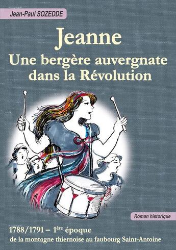 Couverture du livre « Jeanne, une bergère auvergnate dans la Révolution » de Jean-Paul Sozedde aux éditions La Galipote