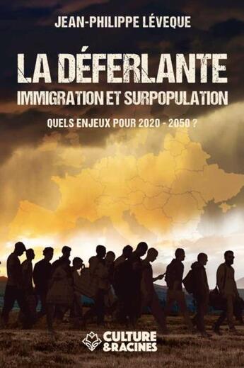 Couverture du livre « La déferlante ; immigration et surpopulation, quels enjeux pour 2020-2050 ? » de Jean-Philippe Leveque aux éditions Culture Et Racines