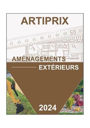 Couverture du livre « Edition 2024 - t03 - artiprix amenagements exterieurs - 2024 - bordereau de prix amenagements exteri » de Bip Information Prof aux éditions Artiprix