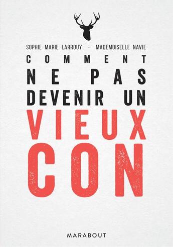 Couverture du livre « Comment ne pas devenir un vieux con » de Mademoiselle Navie et Sophie-Marie Larrouy aux éditions Marabout