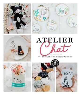 Couverture du livre « Atelier chat ; + de 20 projets félins à créer entre amies » de  aux éditions Marabout