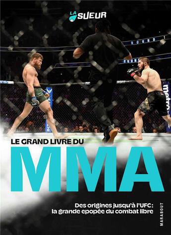 Couverture du livre « Le grand livre du MMA : des origines jusqu'à l'UFC : la grande épopée du combat libre » de La Sueur aux éditions Marabout