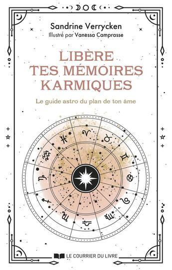 Couverture du livre « Libère tes mémoires karmiques : Le guide astro du plan de ton âme » de Sandrine Verrycken et Vanessa Camprasse aux éditions Courrier Du Livre