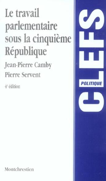 Couverture du livre « Travail parlementaire sous la ve republique, 4eme edition (le) (4e édition) » de Camby/Servent aux éditions Lgdj