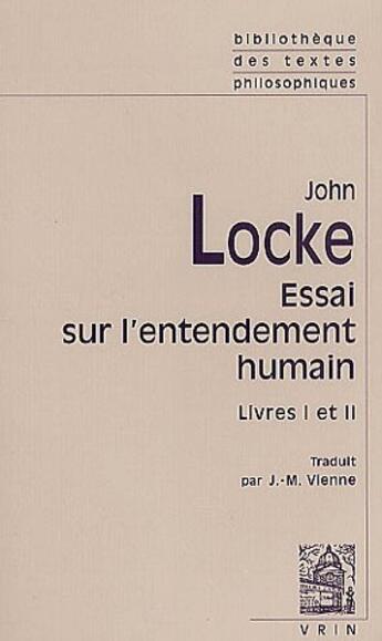 Couverture du livre « Essai philosophique concernant l'entendement humain ; livres i-ii » de John Locke aux éditions Vrin