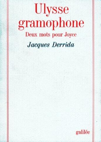 Couverture du livre « Ulysse Gramophone ; deux mots pour Joyce » de Jacques Derrida aux éditions Galilee