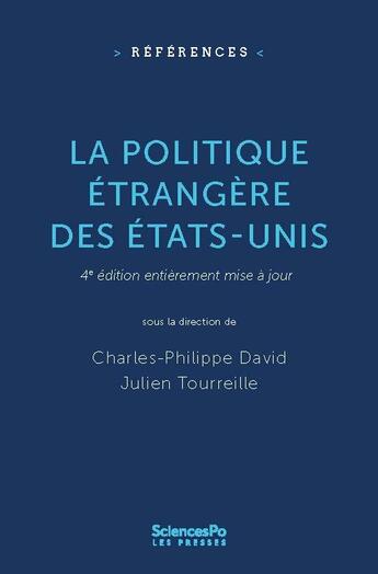 Couverture du livre « La politique étrangère des Etats-Unis (4e édition) » de Charles-Philippe David et Julien Tourreille aux éditions Presses De Sciences Po