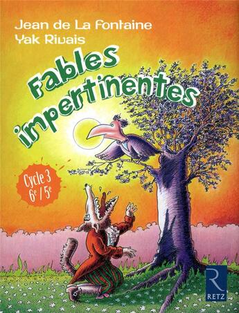 Couverture du livre « Fables impertinentes ; cycle 3 ; 6e, 5e » de Yak Rivais et Jean De La Fontaine aux éditions Retz