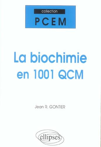 Couverture du livre « La biochimie en 1001 QCM » de Jean Gontier aux éditions Ellipses