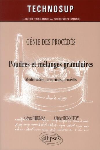 Couverture du livre « Genie des procedes - poudres et melanges granulaires - modelisation, propriete, procedes - (niveau c » de Thomas/Bonnefoy aux éditions Ellipses