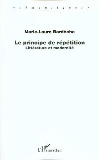 Couverture du livre « Le principe de répétition : Littérature et modernité » de Marie-Laure Bardèche aux éditions L'harmattan