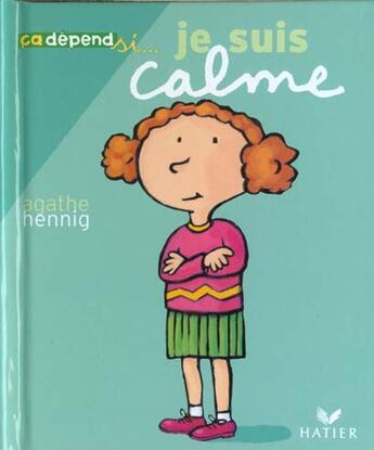 Couverture du livre « Je Suis Calme Je Suis Agitee » de Agathe Hennig aux éditions Hatier