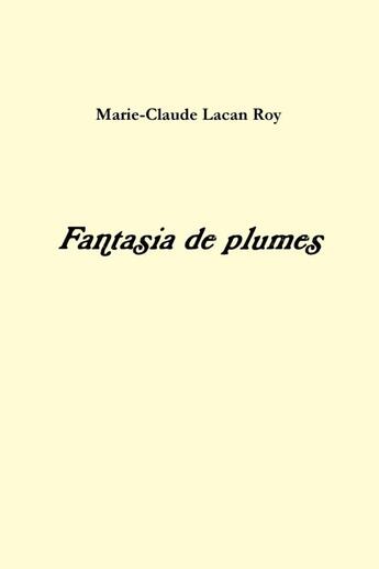 Couverture du livre « Fantasia de plumes » de Marie-Claude Lacan Roy aux éditions Lulu