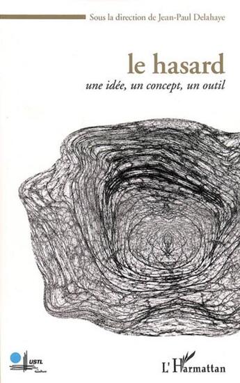 Couverture du livre « Le hasard - une idee, un concept, un outil » de Bouleau/Delahaye aux éditions L'harmattan