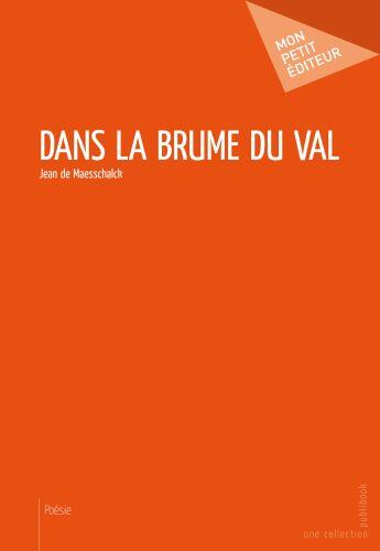 Couverture du livre « Dans la brume du val » de Jean De Maesschalck aux éditions Publibook