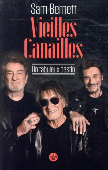 Couverture du livre « Vieilles canailles ; un fabuleux destin » de Sam Bernett aux éditions Cherche Midi